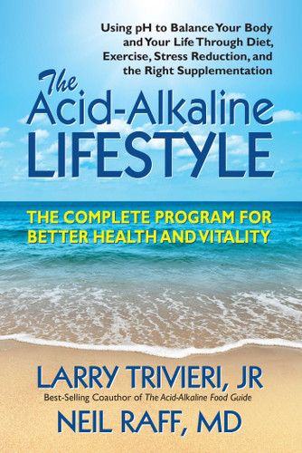The Acid Alkaline Lifestyle: The Complete Program for Better Health and Vitality book cover by Larry Trivieri, Neil Raff,MD