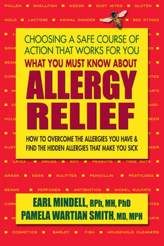 What You Must Know About Allergy Relief: How to Overcome the Allergies You Have & Find the Hidden Allergies That Make You Sick book cover by Earl Mindell, Pamela Wartian Smith