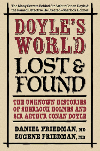 Doyle's World—Lost & Found: The Unknown Histories of Sherlock Holmes and Sir Arthur Conan Doyle book cover by Daniel Friedman, MD, Eugene Friedman, MD