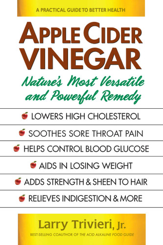 Apple Cider Vinegar: Nature's Most Versatile and Powerful Remedy book cover by Larry Trivieri