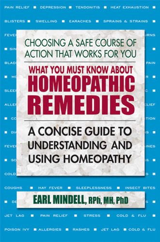 What You Must Know About Homeopathic Remedies: A Concise Guide to Understanding and Using Homeopathy book cover by Earl Mindell