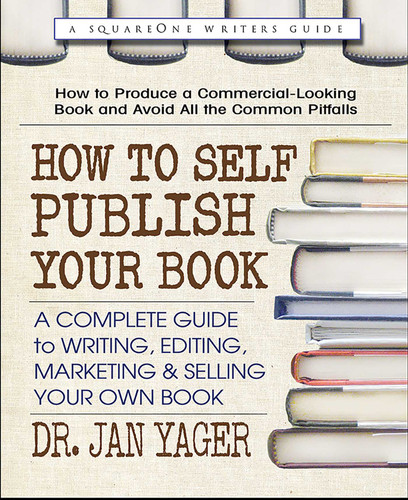 How to Self-Publish Your Book: A Complete Guide to Writing, Editing, Marketing & Selling Your Own Book book cover by Dr. Jan Yager