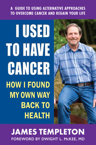 I Used to Have Cancer: How I Found My Own Way Back to Health book cover by James Templeton