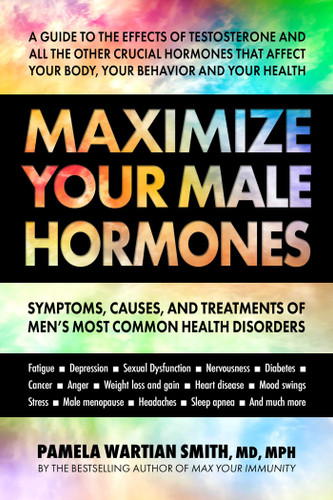 Maximize Your Male Hormones: Symptoms, Causes, and Treatments of Men's Most Common Health Disorders book cover by Pamela Wartian Smith