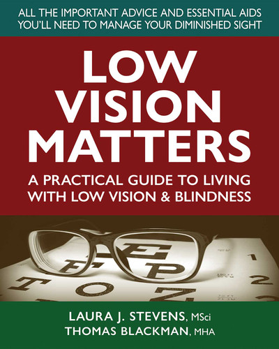 Low Vision Matters: A Practical Guide to Living With Low Vision & Blindness book cover by Laura Stevens, MSci, Thomas Blackman