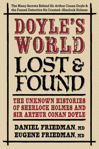 Doyle's World—Lost & Found: The Unknown Histories of Sherlock Holmes and Sir Arthur Conan Doyle book cover by Daniel Friedman, MD, Eugene Friedman, MD