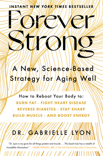 Forever Strong™: A New, Science-Based Strategy for Aging Well book cover by Gabrielle Lyon