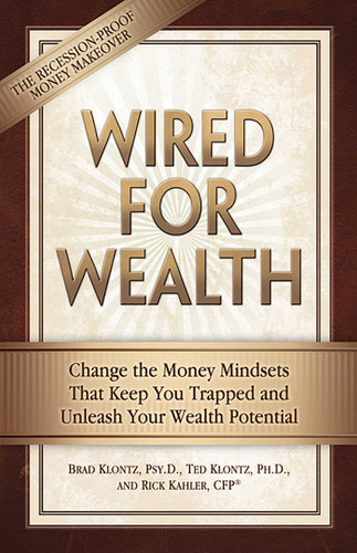 Wired for Wealth: Change the Money Mindsets That Keep You Trapped and Unleash Your Wealth Potential book cover by Brad Klontz, Ted Klontz, Rick Kahler
