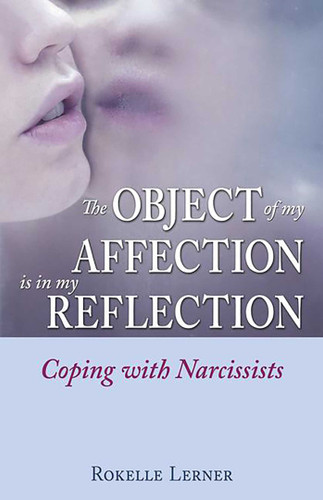 The Object of My Affection Is in My Reflection: Coping with Narcissists book cover by Rokelle Lerner