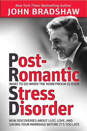 Post-Romantic Stress Disorder: What to Do When the Honeymoon Is Over book cover by John Bradshaw