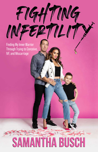 Fighting Infertility: Finding My Inner Warrior Through Trying to Conceive, IVF, and Miscarriage book cover by Samantha Busch