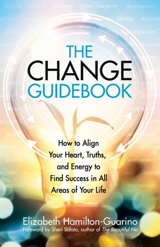 The Change Guidebook: How to Align Your Heart, Truths, and Energy to Find Success in All Areas of Your Life (The Guidebook Series) book cover by Elizabeth Hamilton-Guarino