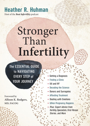 Stronger Than Infertility: The Essential Guide to Navigating Every Step of Your Journey book cover by Heather Huhman