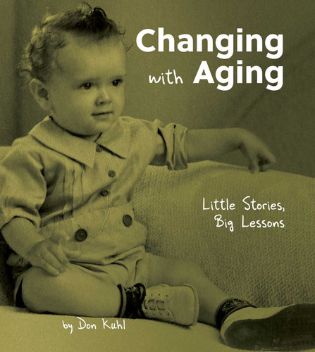 Changing with Aging: Little Stories, Big Lessons book cover by Don  Kuhl