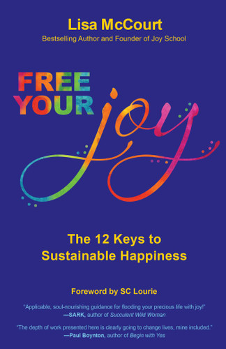 Free Your Joy: The Twelve Keys to Sustainable Happiness book cover by Lisa  McCourt