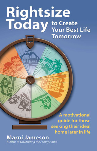 Rightsize Today to Create Your Best Life Tomorrow: A Motivational Guide for Those Seeking Their Ideal Home Later in Life book cover by Marni Jameson
