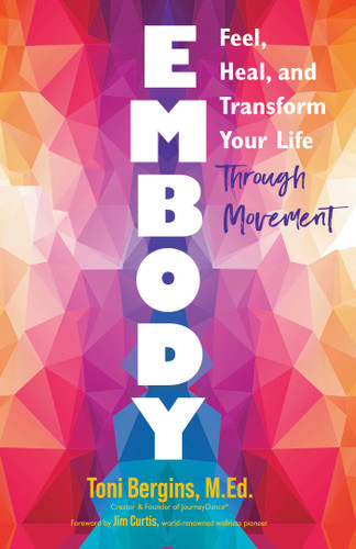 Embody: Feel, Heal, and Transform Your Life Through Movement book cover by Toni Bergins
