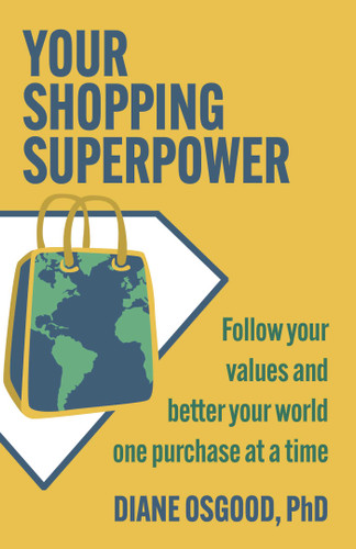 Your Shopping Superpower: Follow Your Values and Better Your World One Purchase at a Time book cover by Diane  Osgood
