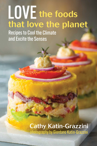 Love the Foods That Love the Planet: Recipes that Cool the Climate and Excite the Senses book cover by Cathy Katin-Grazzini