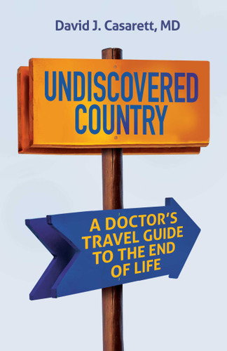 Undiscovered Country: A Doctor's Travel Guide to the End of Life book cover by David Casarett