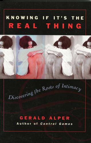 Knowing If It's the Real Thing: Discovering the Roots of Intimacy book cover by Gerald Alper
