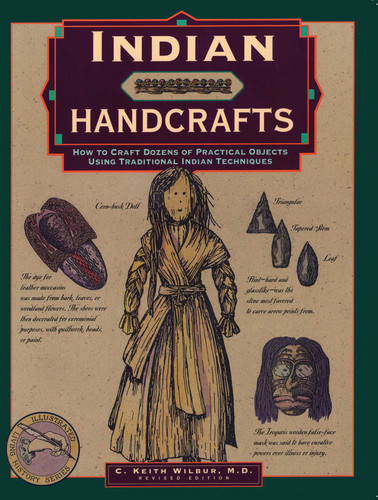 Indian Handcrafts: How To Craft Dozens Of Practical Objects Using Traditional Indian Techniques (Illustrated Living History Series) book cover by C. Keith Wilbur