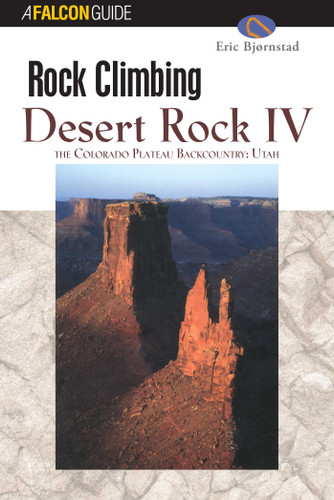 Rock Climbing Desert Rock IV: The Colorado Plateau Backcountry: Utah (Regional Rock Climbing Series) book cover by Eric Bjornstad