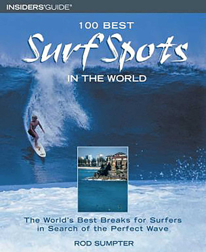 100 Best Surf Spots in the World: The World's Best Breaks For Surfers In Search Of The Perfect Wave (100 Best Series) book cover by Rod Sumpter