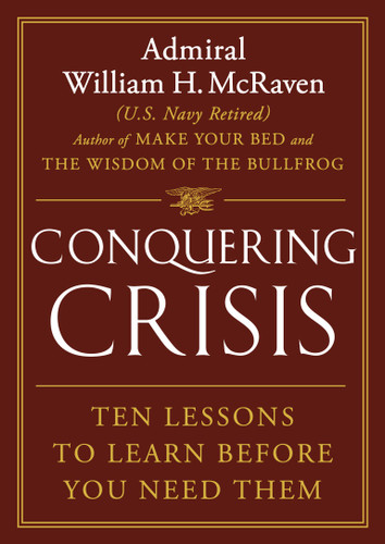 Conquering Crisis: Ten Lessons to Learn Before You Need Them book cover by Admiral William H. McRaven