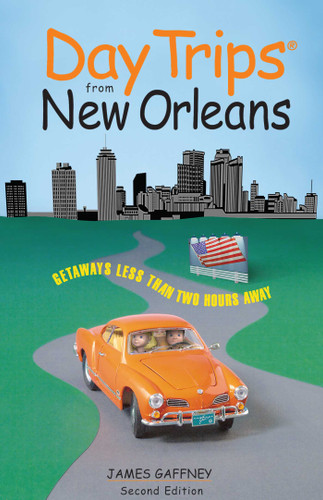 Day Trips® from New Orleans (Day Trips Series) book cover by James Gaffney