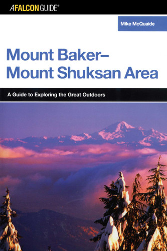 FalconGuide® to the Mount Baker-Mount Shuksan Area (Exploring Series) book cover by Mike McQuaide