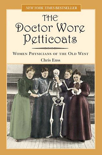 Doctor Wore Petticoats: Women Physicians Of The Old West book cover by Chris Enss