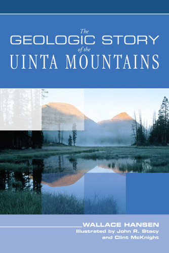 Geologic Story of the Uinta Mountains book cover by Wallace Hansen, Intermountain Natural History Association, Jean Kostak