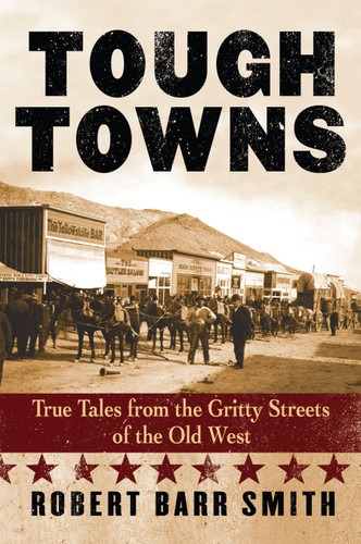 Tough Towns: True Tales from the Gritty Streets of the Old West book cover by Robert Barr Smith