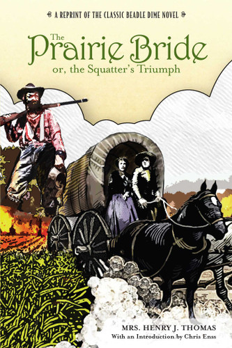 Prairie Bride; or, the Squatter's Triumph: A Reprint Of The Classic Beadle Dime Novel book cover by Chris Enss, Mrs. Henry J. Thomas