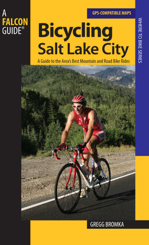 Bicycling Salt Lake City: A Guide To The Area's Best Mountain And Road Bike Rides book cover by Gregg Bromka