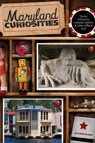Maryland Curiosities: Quirky Characters, Roadside Oddities & Other Offbeat Stuff (Curiosities Series) book cover by Allison Blake