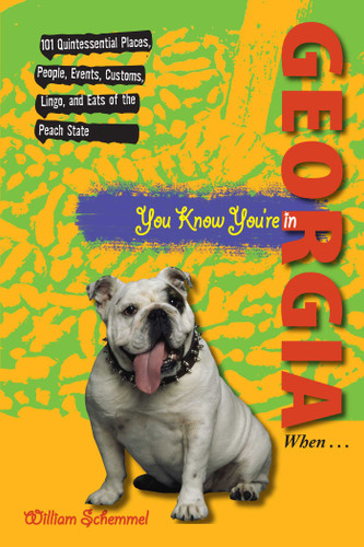 You Know You're in Georgia When...: 101 Quintessential Places, People, Events, Customs, Lingo, And Eats Of The Peach State (You Know You're In Series) book cover by William Schemmel