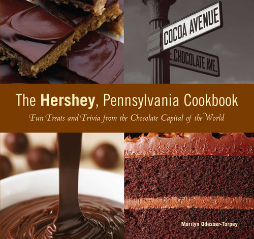 Hershey, Pennsylvania Cookbook: Fun Treats And Trivia From The Chocolate Capital Of The World book cover by Marilyn Odesser-Torpey