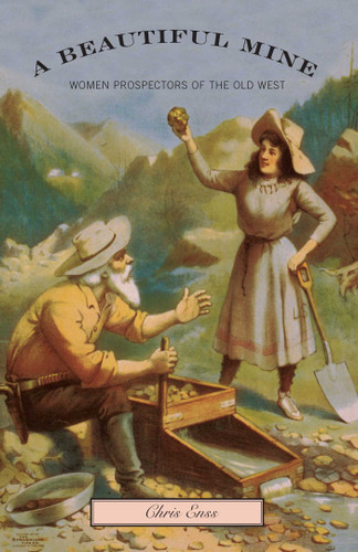 Beautiful Mine: Women Prospectors Of The Old West book cover by Chris Enss
