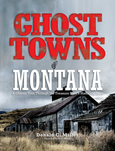 Ghost Towns of Montana: A Classic Tour Through The Treasure State's Historical Sites book cover by Shari Miller