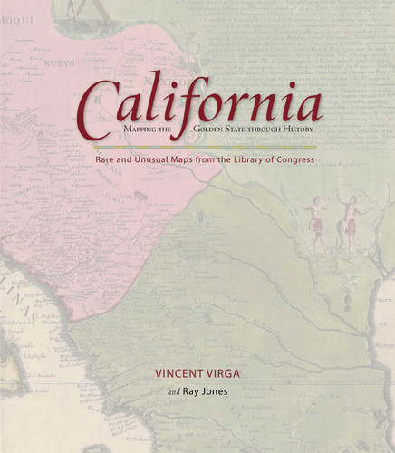 California: Mapping the Golden State through History: Rare And Unusual Maps From The Library Of Congress (Mapping the States through History) book cover by Ray Jones, Vincent Virga
