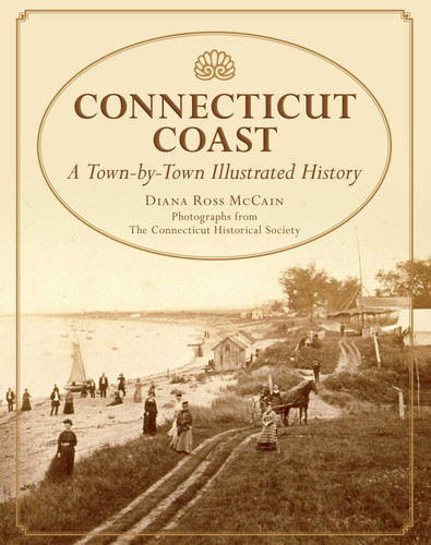 Connecticut Coast: A Town-By-Town Illustrated History book cover by Diana Ross McCain