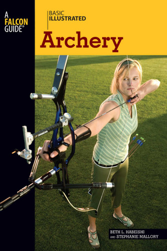 Basic Illustrated Archery (Basic Illustrated Series) book cover by Beth Habeishi, Stephanie Mallory, Lon Levin