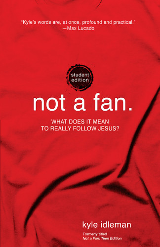 Not a Fan Student Edition: What does it mean to really follow Jesus? book cover by Kyle Idleman