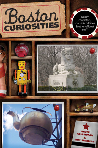 Boston Curiosities: Quirky Characters, Roadside Oddities, And Other Offbeat Stuff (Curiosities Series) book cover by Bruce Gellerman, Erik Sherman