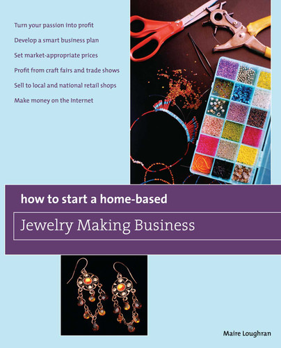 How to Start a Home-Based Jewelry Making Business (Home-Based Business Series) book cover by Maire Loughran
