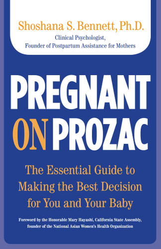 Pregnant on Prozac: The Essential Guide To Making The Best Decision For You And Your Baby book cover by Shoshana Bennett