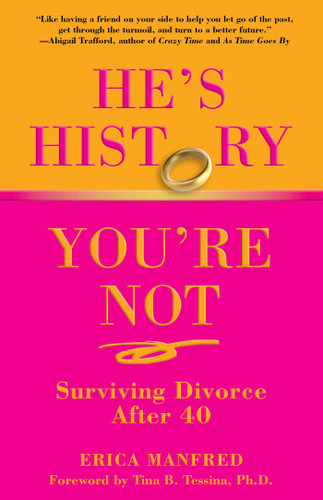 He's History, You're Not: Surviving Divorce After 40 book cover by Erica Manfred