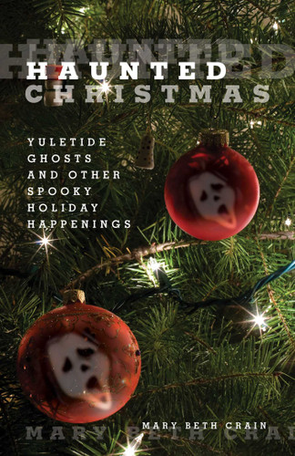 Haunted Christmas: Yuletide Ghosts And Other Spooky Holiday Happenings (Haunted) book cover by Mary Beth Crain